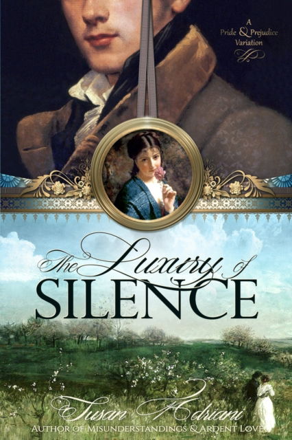 Cover for Susan Adriani · The Luxury of Silence : A Variation of Jane Austen's Pride &amp; Prejudice (Paperback Book) (2022)