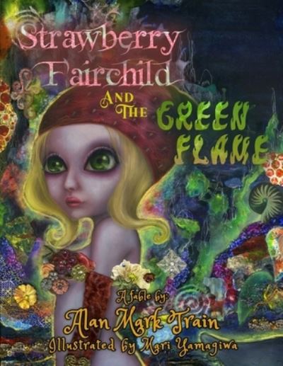 Strawberry Fairchild and the Green Flame - Alan Mark Train - Books - The Regency Publishers - 9781962313292 - August 18, 2023