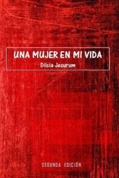 Cover for Dilcia Jesurum · Una mujer en mi vida (Paperback Bog) (2017)