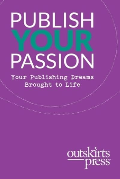 Cover for Brent Sampson · Outskirts Press Presents Publish Your Passion: Your Publishing Dreams Brought to Life (Paperback Book) (2019)