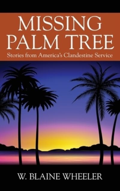 Cover for W Blaine Wheeler · Missing Palm Tree (Hardcover Book) (2021)