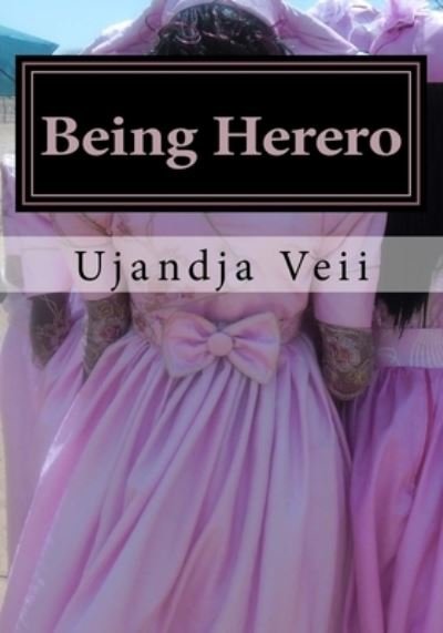 Being Herero - Ujandja Tjikuzu Veii - Böcker - Createspace Independent Publishing Platf - 9781977726292 - 28 september 2017