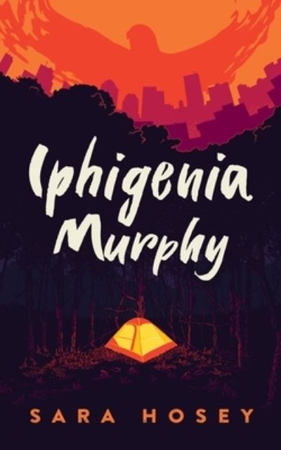 Cover for Sara Hosey · Iphigenia Murphy (Hardcover Book) (2020)