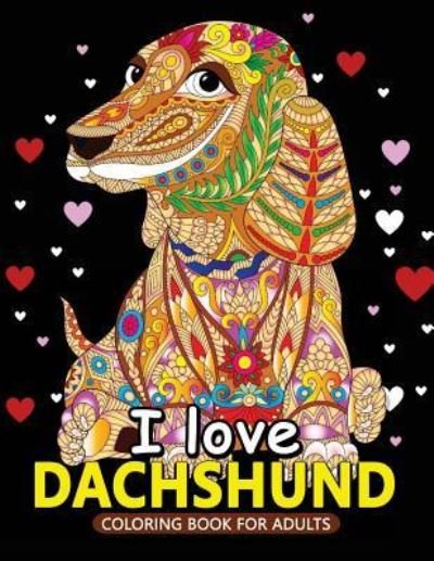 Cover for Balloon Publishing · I love Dachshund Coloring Books for Adults (Taschenbuch) (2018)