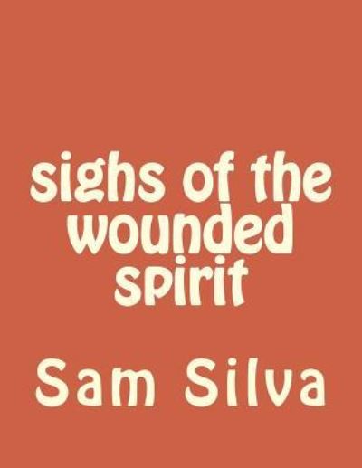 Cover for Sam Silva · Sighs of the Wounded Spirit (Paperback Book) (2018)