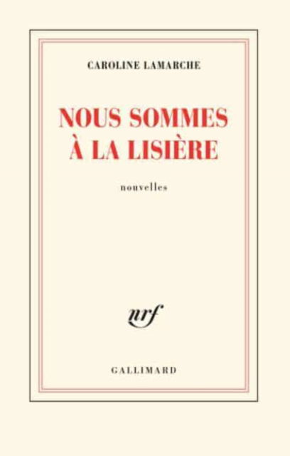 Cover for Caroline Lamarche · Nous sommes a la lisiere (Prix Goncourt de la nouvelle 2019) (MERCH) (2019)