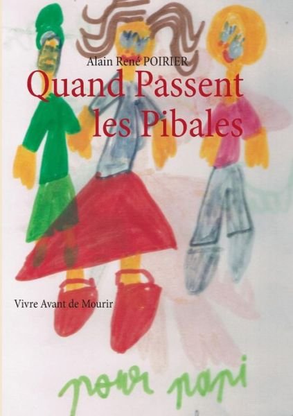 Cover for Alain René Poirier · Quand Passent Les Pibales (Pocketbok) [French edition] (2014)