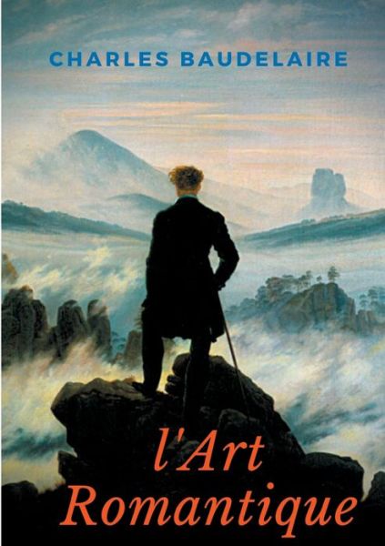 L'Art Romantique: Un livre meconnu de Charles Baudelaire sur la critique artistique du romantisme - Charles Baudelaire - Books - Books on Demand - 9782322219292 - April 20, 2021
