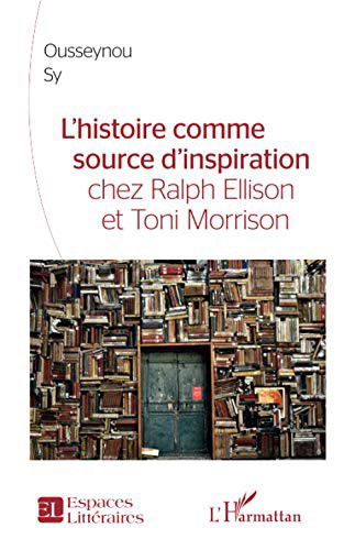 Cover for Ousseynou Sy · L'Histoire comme source d'inspiration chez Ralph Ellison et Toni Morrison (Paperback Book) (2020)