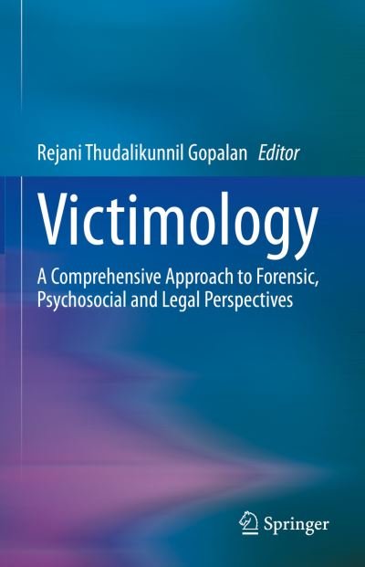Cover for Rejani Thudalikunnil Gopalan · Victimology: A Comprehensive Approach to Forensic, Psychosocial and Legal Perspectives (Hardcover bog) [1st ed. 2022 edition] (2022)