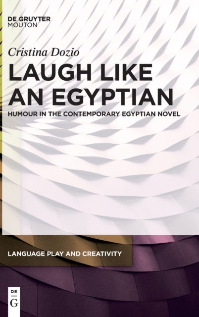 Laugh like an Egyptian - Cristina Dozio - Books - de Gruyter - 9783110725292 - September 20, 2021