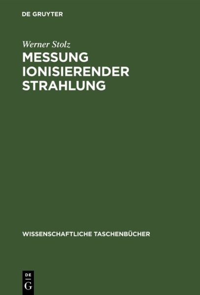 Messung Ionisierender Strahlung - Werner Stolz - Książki - de Gruyter GmbH, Walter - 9783112622292 - 14 stycznia 1986