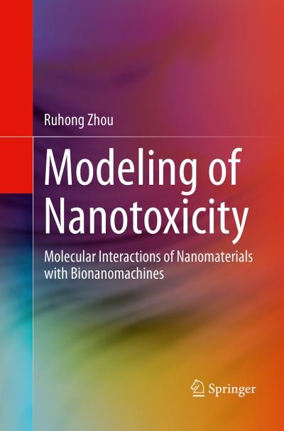 Cover for Ruhong Zhou · Modeling of Nanotoxicity: Molecular Interactions of Nanomaterials with Bionanomachines (Pocketbok) [Softcover reprint of the original 1st ed. 2015 edition] (2016)