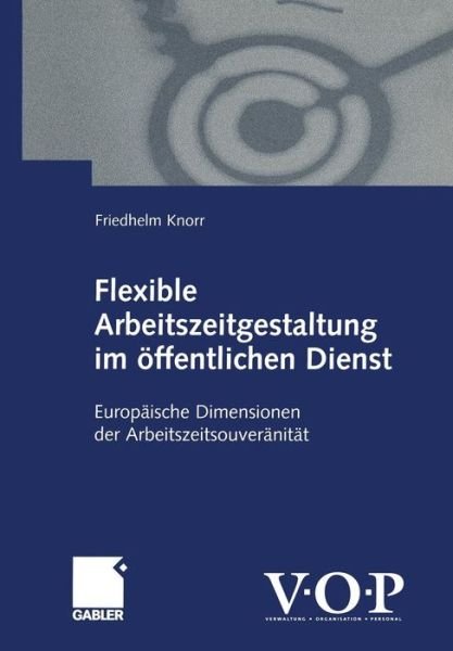 Cover for Friedhelm Knorr · Flexible Arbeitszeitgestaltung im Offentlichen Dienst (Taschenbuch) [2000 edition] (2000)