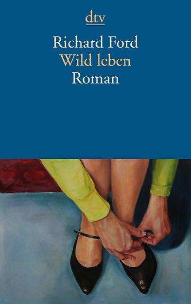 Dtv Tb.14429 Ford.wild Leben - Richard Ford - Kirjat -  - 9783423144292 - 