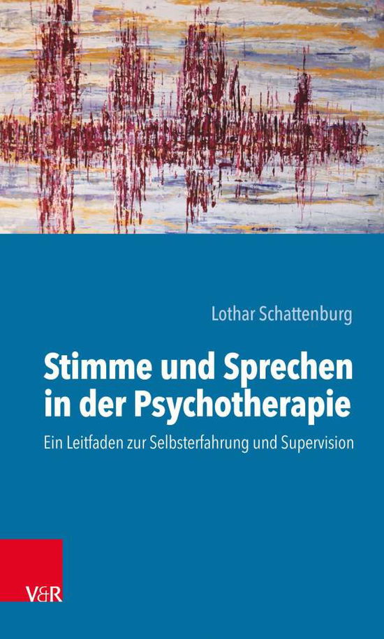 Cover for Lothar Schattenburg · Stimme und Sprechen in der Psychotherapie: Ein Leitfaden zur Selbsterfahrung und Supervision (Paperback Book) (2020)