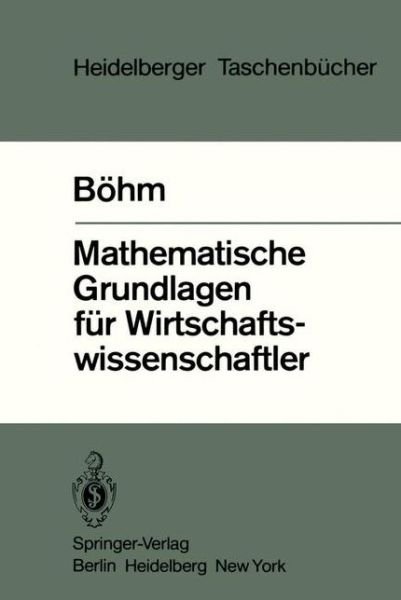 Cover for V Boehm · Mathematische Grundlagen Feur Wirtschaftswissenschaftler (Paperback Book) [1982 edition] (1982)