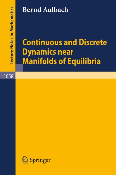 Cover for Bernd Aulbach · Continuous and Discrete Dynamics Near Manifolds of Equilibria - Lecture Notes in Mathematics (Paperback Book) (1984)