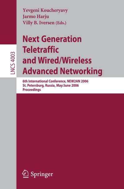 Cover for Yevgeni Koucheryavy · Next Generation Teletraffic and Wired / Wireless Advanced Networking: 6th International Conference, New2an 2006, St. Petersburg, Russia, May 29-june 2, 2006, Proceedings - Lecture Notes in Computer Science / Computer Communication Networks and Telecommuni (Paperback Bog) (2006)