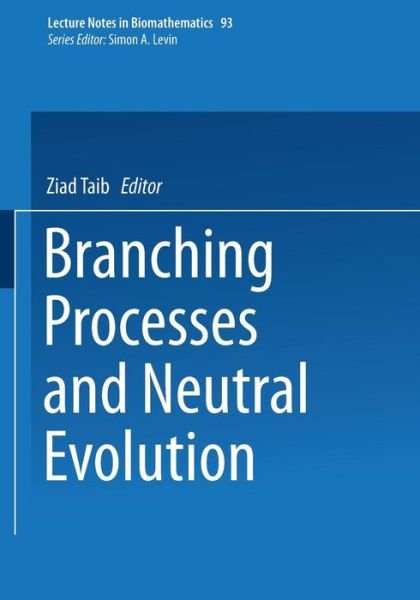 Branching Processes and Neutral Evolution - Lecture Notes in Biomathematics - Ziad Taib - Bøger - Springer-Verlag Berlin and Heidelberg Gm - 9783540555292 - 8. juli 1992