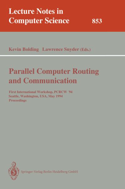 Cover for Kevin Bolding · Parallel Computer Routing and Communication: First International Workshop, Pcrcw '94, Seattle, Washington, Usa, May 16-18, 1994. Proceedings - Lecture Notes in Computer Science (Paperback Book) (1994)