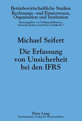 Cover for Michael Seifert · Die Erfassung Von Unsicherheit Bei Den Ifrs - Betriebswirtschaftliche Studien (Hardcover Book) [German edition] (2011)