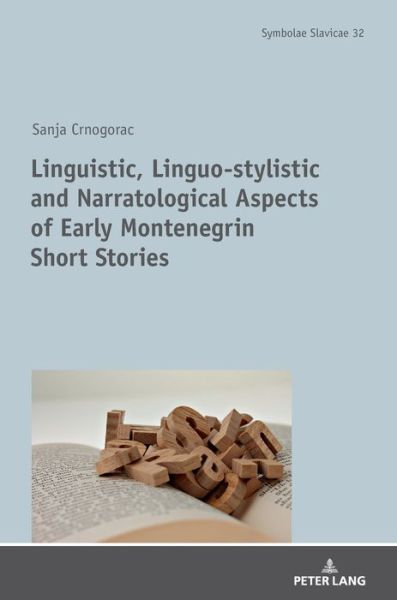 Cover for Sanja Crnogorac · Linguistic, Linguo-stylistic and Narratological Aspects of Early Montenegrin Short Stories - Symbolae Slavicae (Hardcover Book) [New edition] (2018)