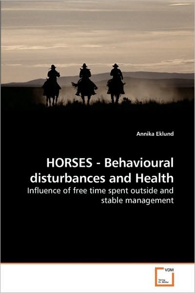 Cover for Annika Eklund · Horses - Behavioural Disturbances and Health: Influence of Free Time Spent Outside and Stable Management (Paperback Bog) (2009)