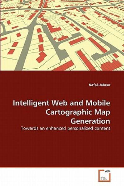 Cover for Nafaâ Jabeur · Intelligent Web and Mobile Cartographic Map Generation: Towards an Enhanced Personalized Content (Paperback Bog) (2010)