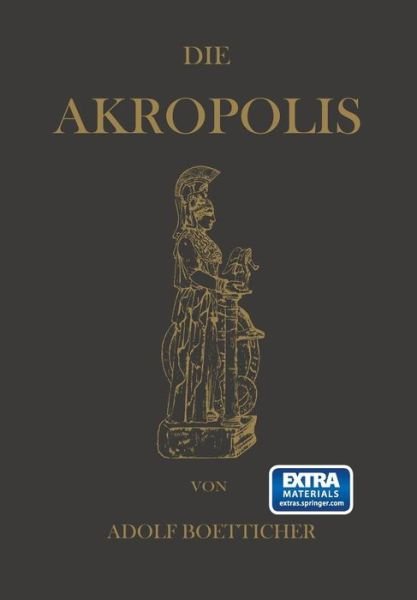 Cover for Adolf Boetticher · Die Akropolis Von Athen: Nach Den Berichten Der Alten Und Den Neusten Erforschungen (Pocketbok) [1888 edition] (1901)