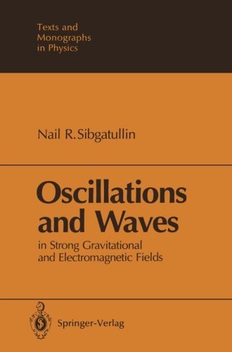 Cover for Nail R. Sibgatullin · Oscillations and Waves: In Strong Gravitational and Electromagnetic Fields - Theoretical and Mathematical Physics (Paperback Book) [Softcover reprint of the original 1st ed. 1991 edition] (2011)