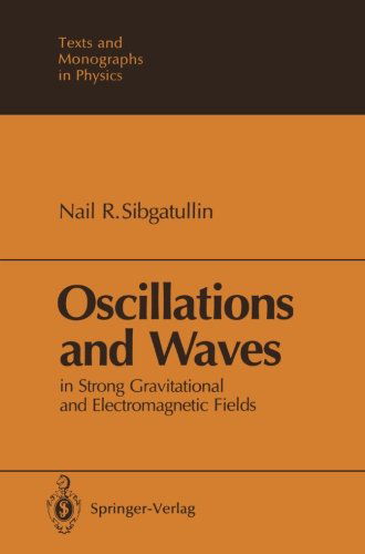 Cover for Nail R. Sibgatullin · Oscillations and Waves: In Strong Gravitational and Electromagnetic Fields - Theoretical and Mathematical Physics (Paperback Book) [Softcover reprint of the original 1st ed. 1991 edition] (2011)