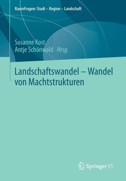 Cover for Susanne Kost · Landschaftswandel - Wandel Von Machtstrukturen - Raumfragen: Stadt - Region - Landschaft (Paperback Book) [2015 edition] (2014)