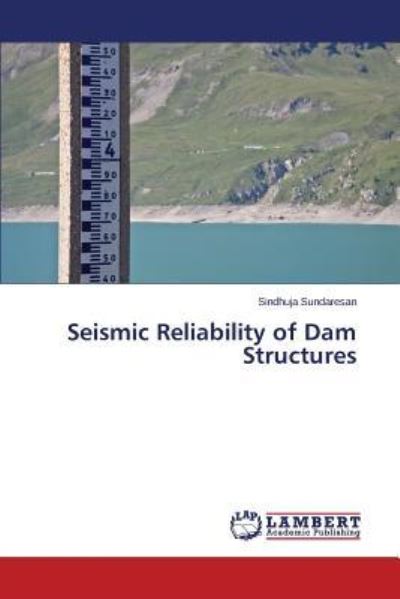 Cover for Sundaresan Sindhuja · Seismic Reliability of Dam Structures (Paperback Book) (2015)