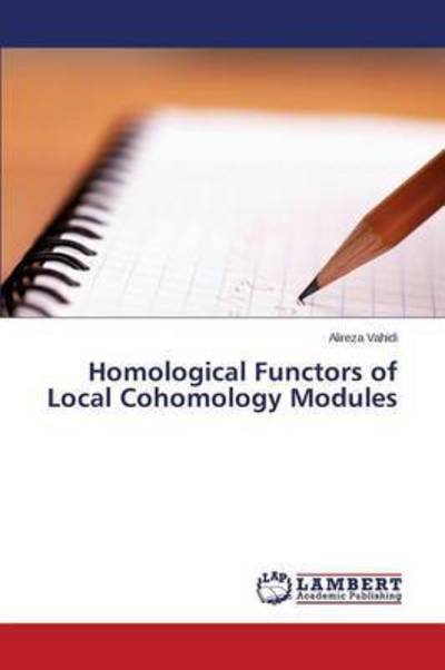 Cover for Vahidi Alireza · Homological Functors of Local Cohomology Modules (Paperback Book) (2015)