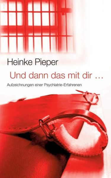 Cover for Heinke Pieper · Und Dann Das Mit Dir ... (Paperback Book) [German edition] (2013)