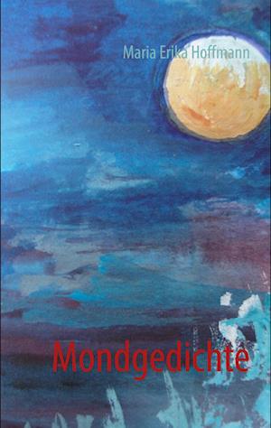 Cover for Maria Erika Hoffmann · Mondgedichte (Paperback Book) (2013)