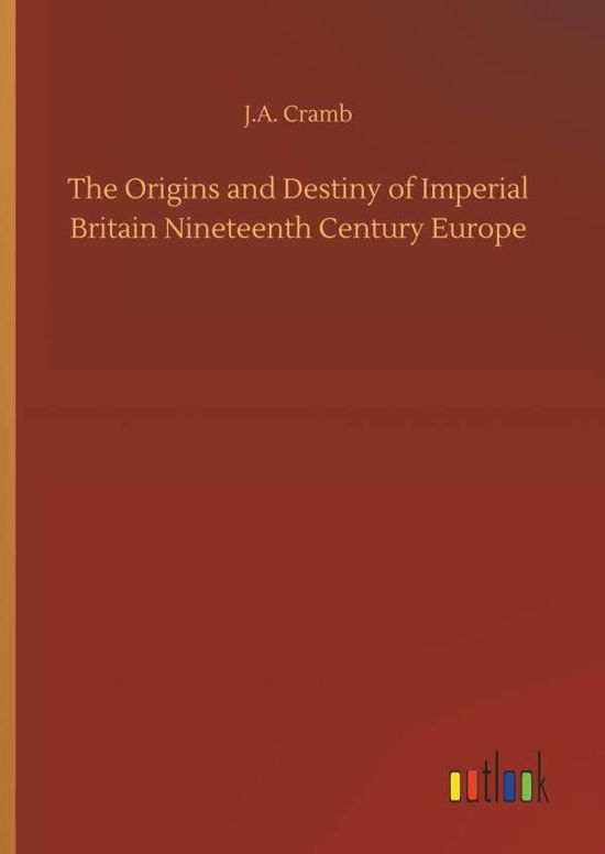 The Origins and Destiny of Imperi - Cramb - Książki -  - 9783734033292 - 20 września 2018