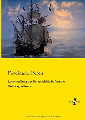 Cover for Ferdinand Perels · Rechtsstellung Der Kriegsschiffe in Fremden Hoheitsgewaessern (Taschenbuch) [German edition] (2019)