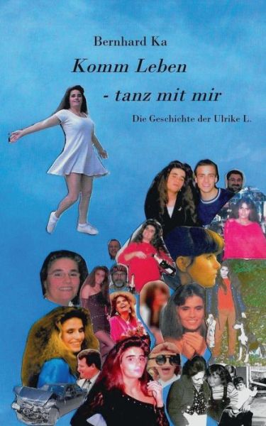 Cover for Bernhard Ka · Komm Leben - Tanz Mit Mir (Paperback Book) (2015)