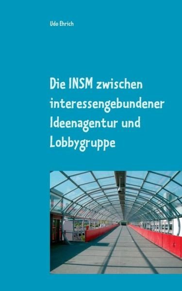 Cover for Ehrich · Die INSM zwischen interessengebu (Bog) (2019)
