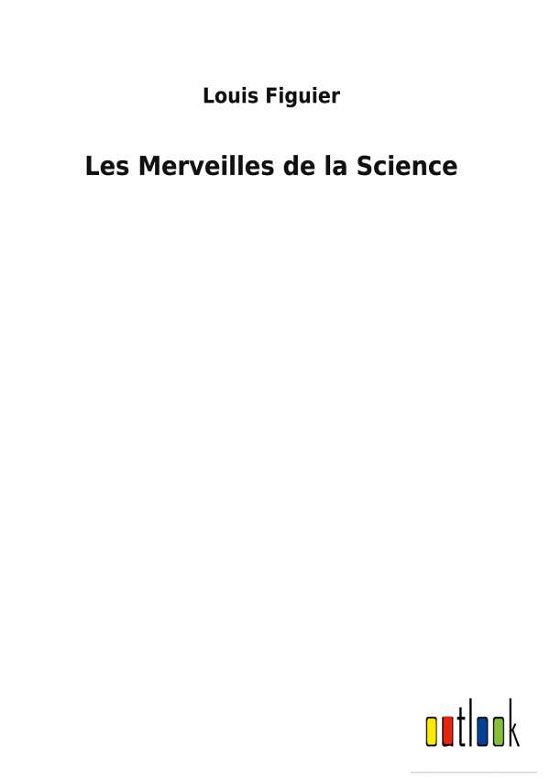 Cover for Louis Figuier · Les Merveilles de la Science (Hardcover bog) (2022)