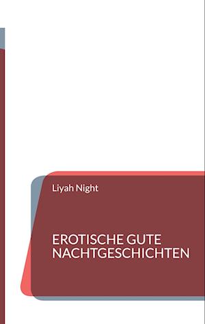 Cover for Liyah Night · Erotische Gute Nachtgeschichten (Hardcover Book) (2021)