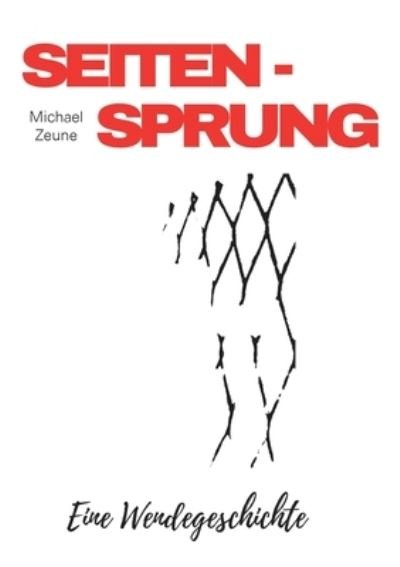 Cover for Michael Zeune · Seitensprung: Eine Wendegeschichte (Paperback Book) (2021)