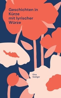 Cover for Gisa Seeliger · Geschichten in Krze mit lyrischer Wrze (Taschenbuch) (2022)