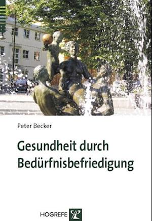 Cover for Peter Becker · Gesundheit durch Bedürfnisbefriedigung (Taschenbuch) (2006)