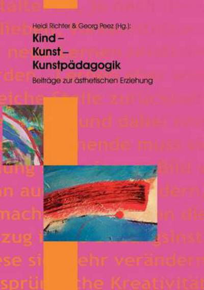 Kind - Kunst - Kunstpadagogik: Beitrage zur asthetischen Erziehung - Heidi Richter - Books - Books on Demand - 9783833400292 - November 20, 2003