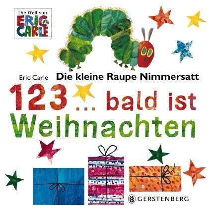 Cover for Eric Carle · Die kleine Raupe Nimmersatt - 1, 2, 3 bald ist Weihnachten (Innbunden bok) (2016)