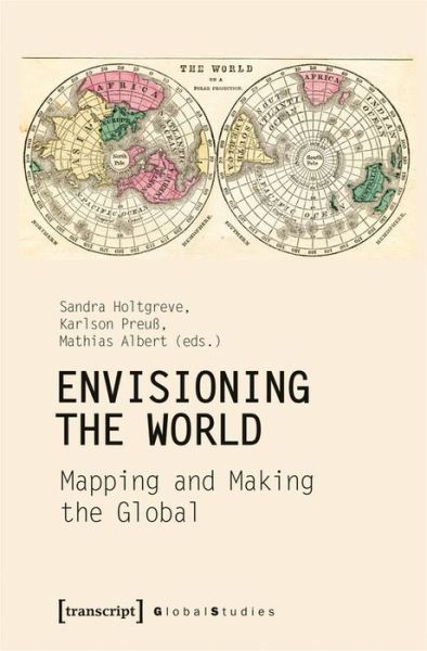 Cover for Sandra Holtgreve · Envisioning the World – Mapping and Making the Global (Paperback Book) (2021)