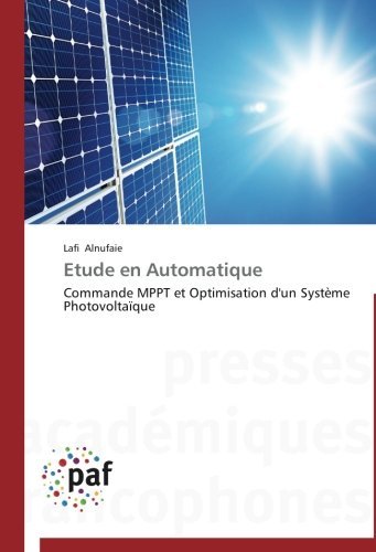 Cover for Lafi Alnufaie · Etude en Automatique: Commande Mppt et Optimisation D'un Système Photovoltaïque (Paperback Bog) [French edition] (2018)